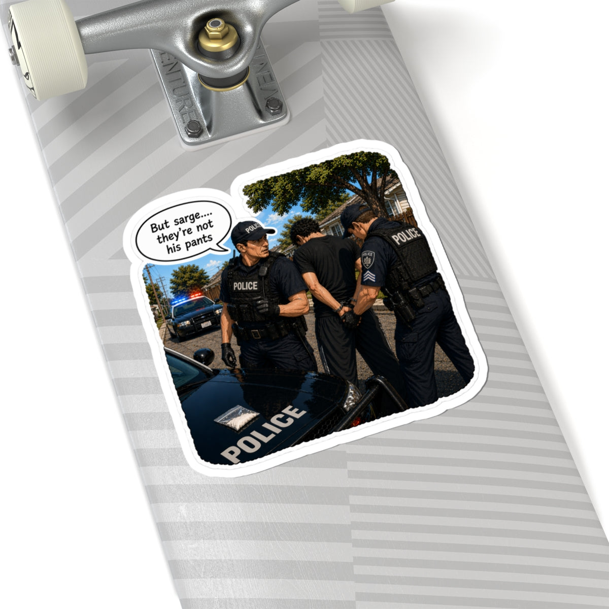 But Sarge... They're not his pants