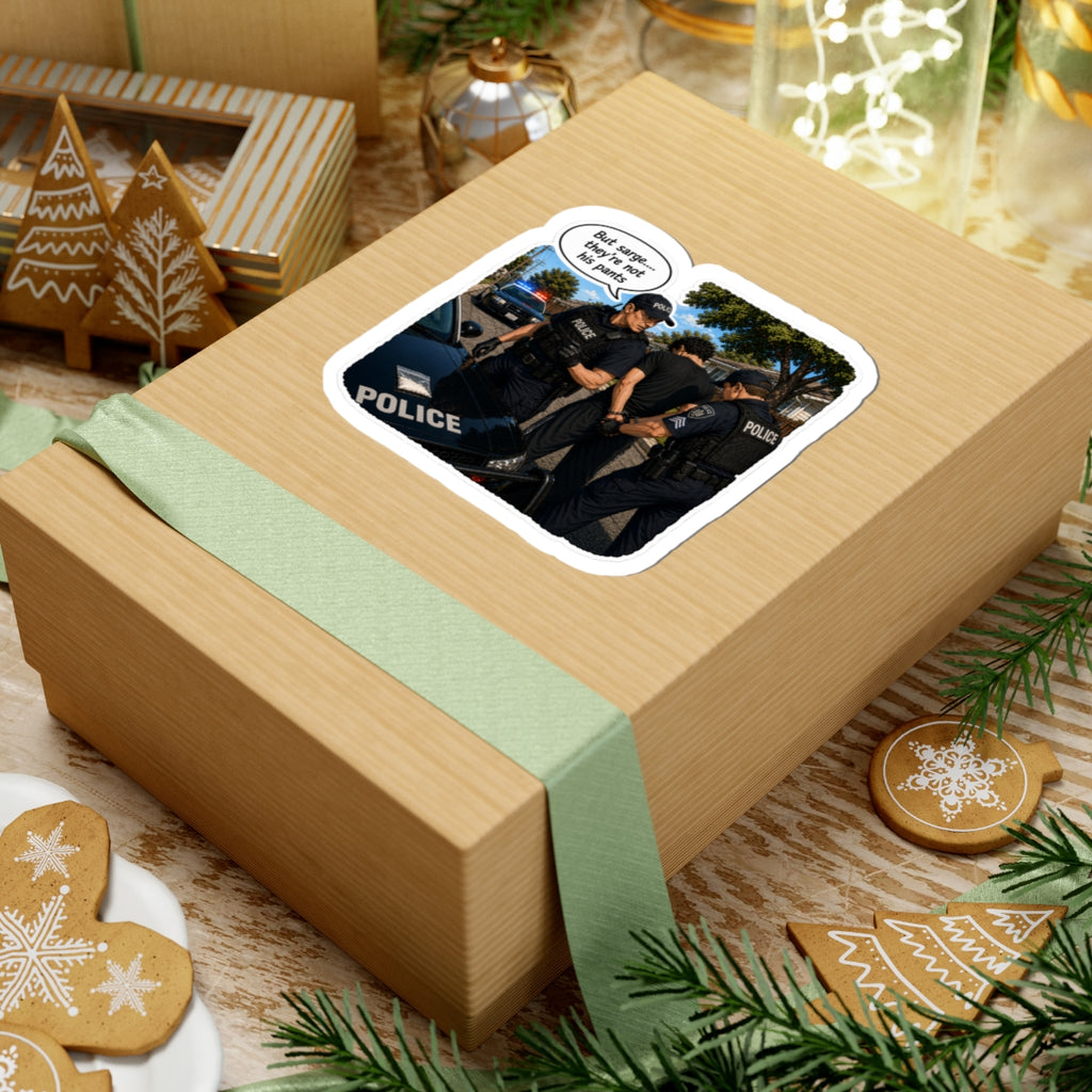 But Sarge... They're not his pants