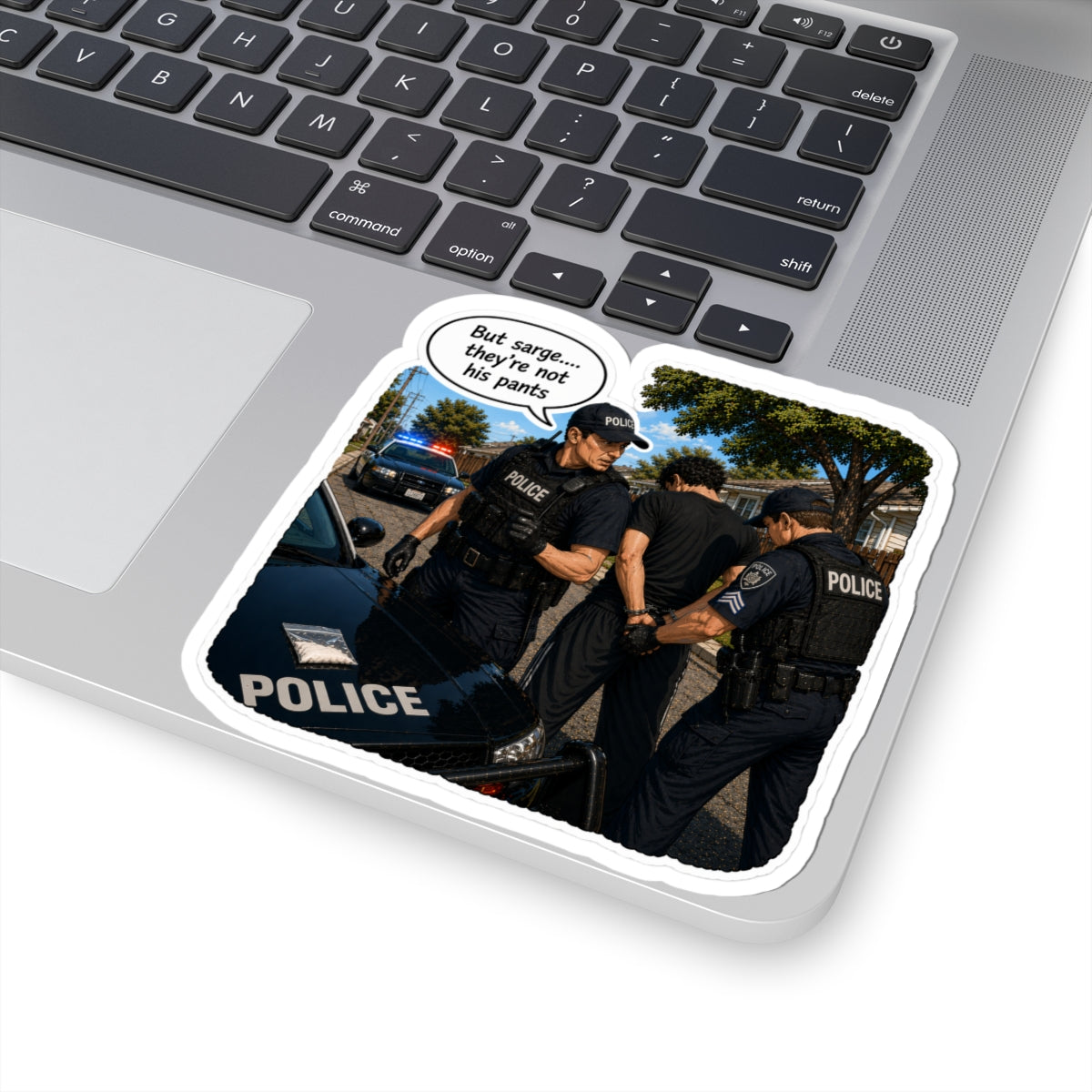 But Sarge... They're not his pants